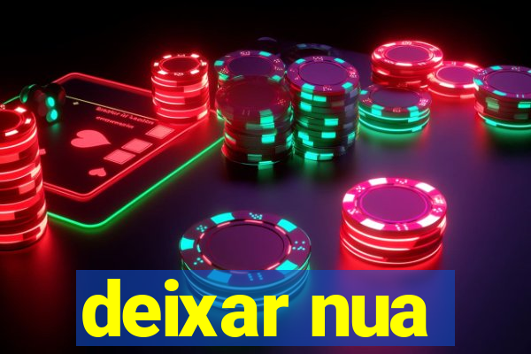 deixar nua